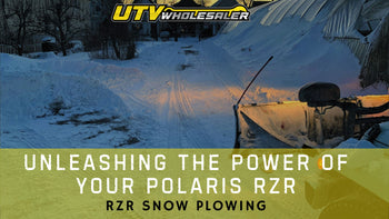 Unleashing the Power of Your Polaris RZR: A Guide to RZR Snow Plowing