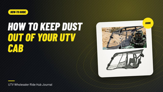 How to Keep Dust Out of Your UTV Cab: What Actually Works