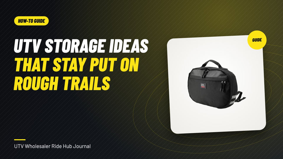 UTV Storage Ideas That Stay Put on Rough Trails