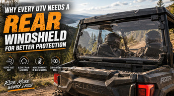 Why Every UTV Needs a Rear Windshield for Better Protection